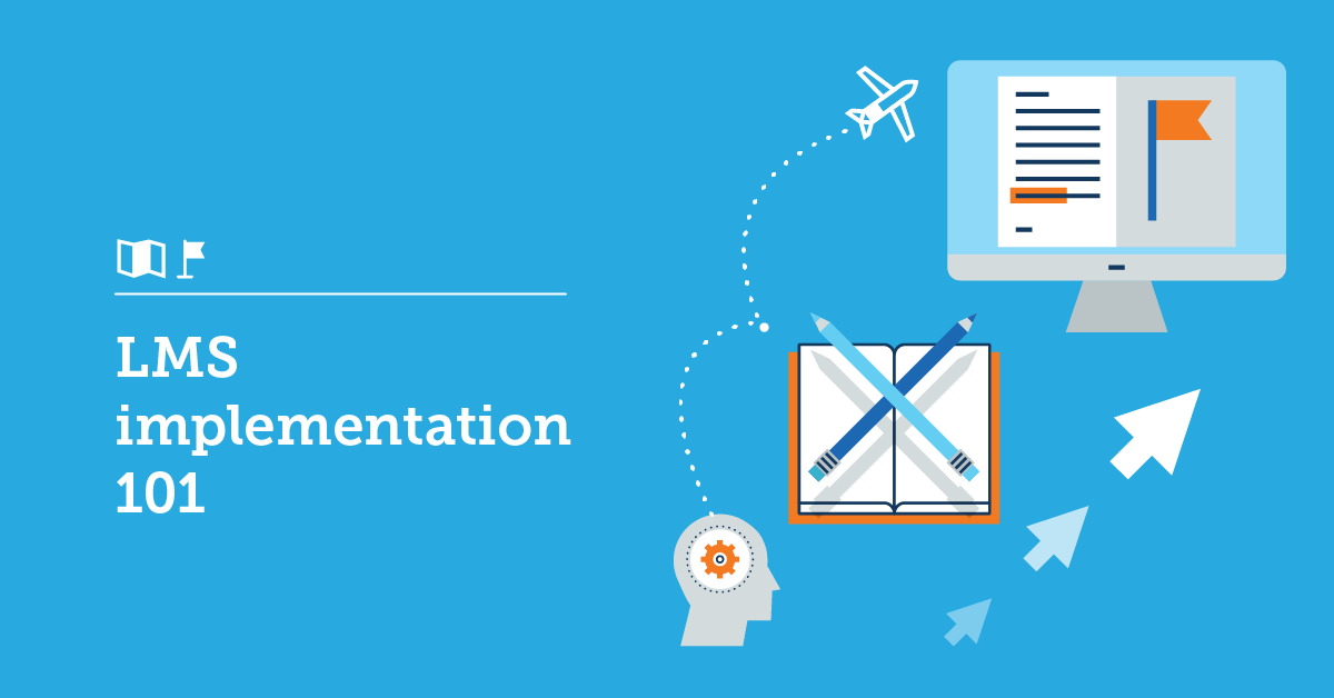 LMS Implementation Project Plan: 10 Steps For a Successful Launch