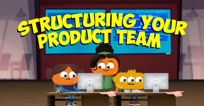 Structuring Your Product Team