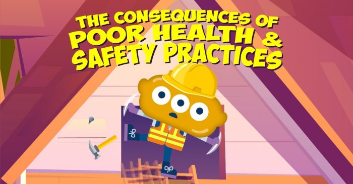 The Consequences of poor Health and Safety Practices