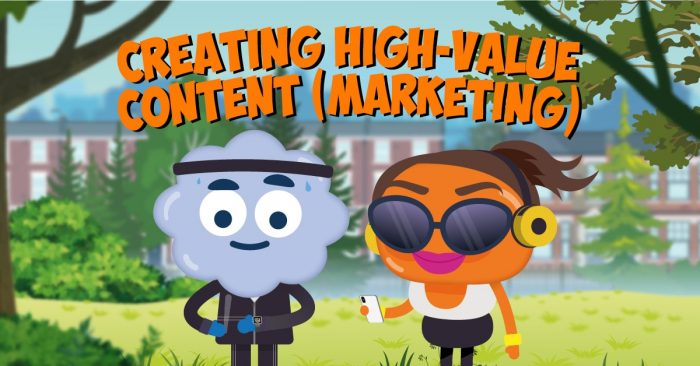 Creating High-Value Content (Marketing)
