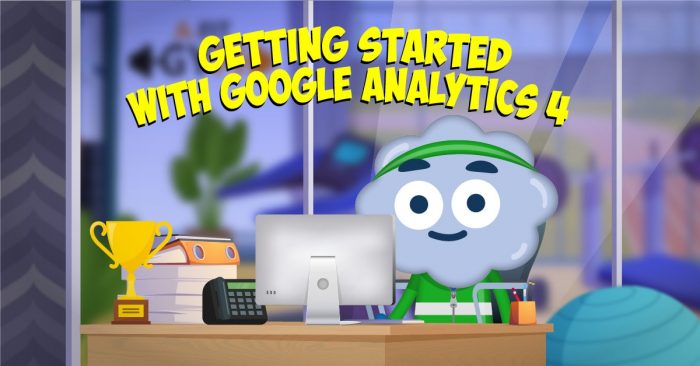 Getting Started with Google Analytics 4