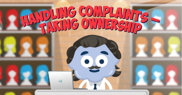 Handling Complaints – Taking Ownership