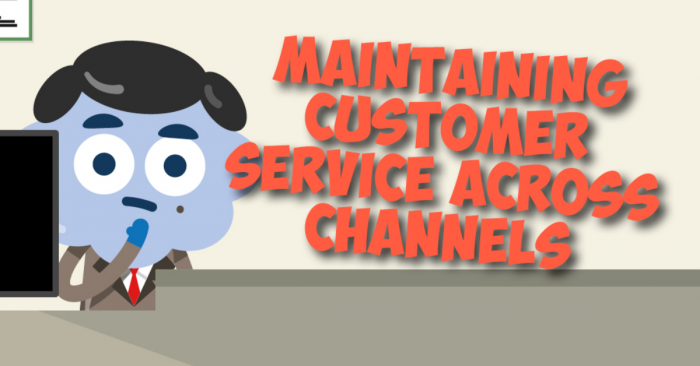 Maintaining Customer Service Across Channels