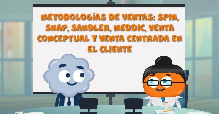 Metodologías de ventas: SPIN, SNAP, Sandler, MEDDIC, venta conceptual y venta centrada en el cliente