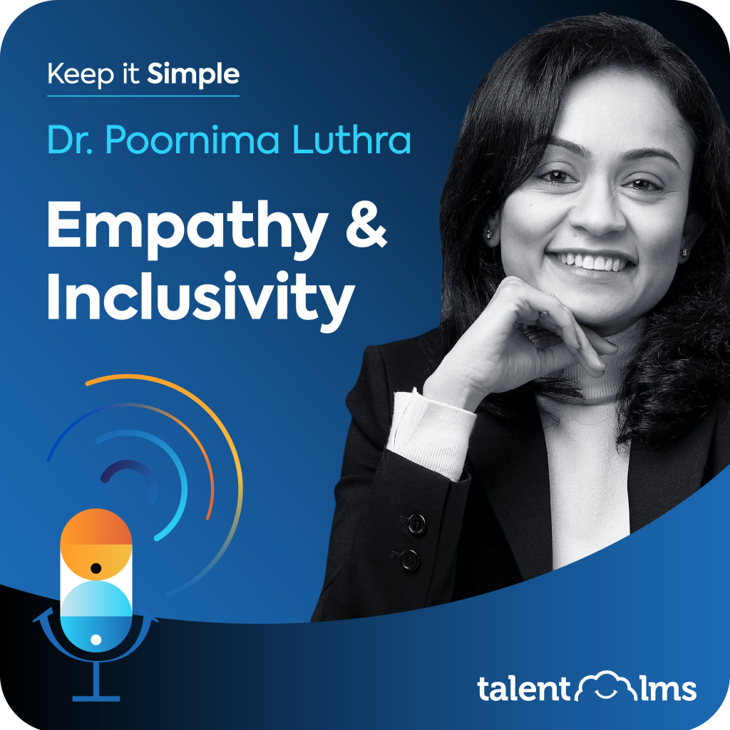 Dr Poornuma Luthra sits on a blue background, with the Keep it Simple logo in the top left corner along with the name of the episode "Empathy and Inclusivity". In the bottom right corner is the TalentLMS logo.