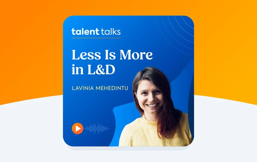 Talent Talks podcast episode: The L&D subtraction strategy with Lavinia Mehedintu.