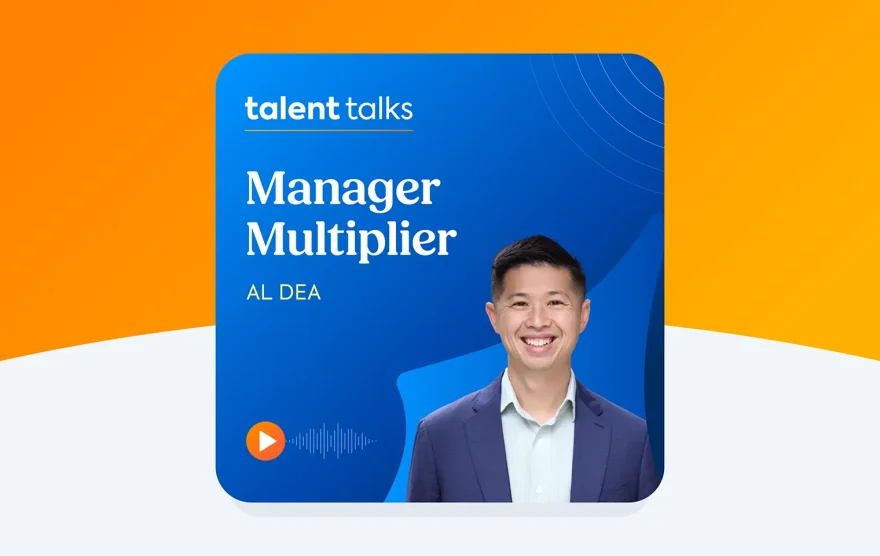 Talent Talks podcast episode: The manger multiplier with Al Dea