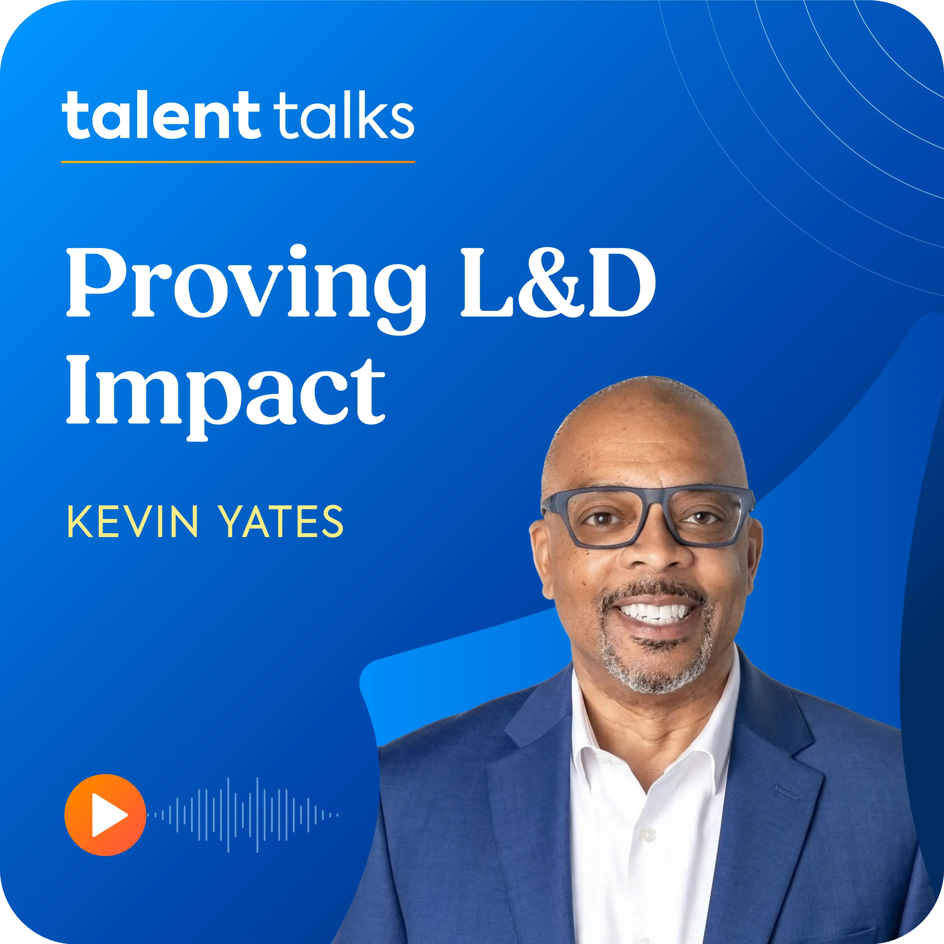 David H. Yates sits on a blue background, with the Talent Talks logo and the name of the podcast episode Proving L&D Impact.